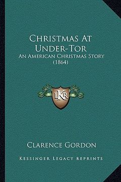 portada christmas at under-tor: an american christmas story (1864) (en Inglés)