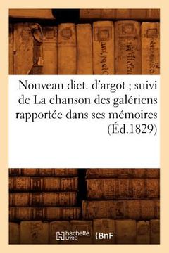 portada Nouveau Dict. d'Argot Suivi de la Chanson Des Galériens Rapportée Dans Ses Mémoires (Éd.1829) (en Francés)