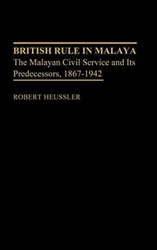portada British Rule in Malaya: The Malayan Civil Service and its Predecessors, 1867-1942 (Contributions in Comparative Colonial Studies) (en Inglés)