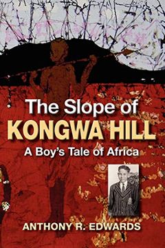 portada The Slope of Kongwa Hill: A Boy's Tale of Africa (en Inglés)