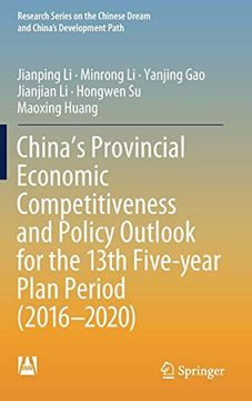 portada China's Provincial Economic Competitiveness and Policy Outlook for the 13Th Five-Year Plan Period (2016-2020) (Research Series on the Chinese Dream and China's Development Path) 