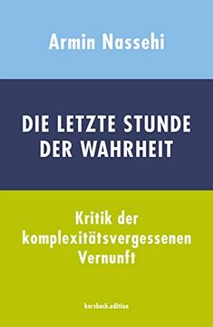 portada Die Letzte Stunde der Wahrheit: Kritik der Komplexitätsvergessenen Vernunft (in German)