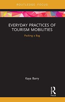 portada Everyday Practices of Tourism Mobilities: Packing a bag (Routledge Advances in Tourism and Anthropology) (en Inglés)