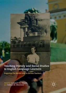 portada Teaching History and Social Studies to English Language Learners: Preparing Pre-Service and In-Service Teachers (en Inglés)