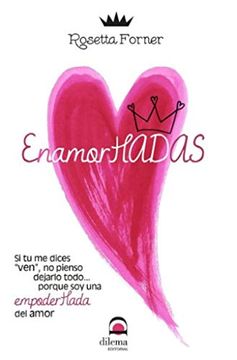 portada Enamorhadas: Si tú me Dices "Ven", no Pienso Dejarlo Todo… Porque soy una Empoderhada del Amor. (in Spanish)
