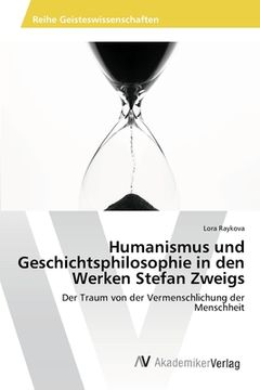 portada Humanismus und Geschichtsphilosophie in den Werken Stefan Zweigs (en Alemán)
