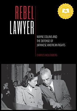 portada Rebel Lawyer: Wayne Collins and the Defense of Japanese American Rights (libro en Inglés)