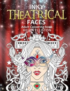 portada Inky Theatrical Faces: Themed Faces, art therapy colouring book (Inky colouring books) (Volume 11)