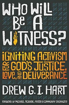 portada Who Will be a Witness: Igniting Activism for God'S Justice, Love, and Deliverance (en Inglés)