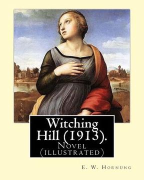 portada Witching Hill (1913). By: E. W. Hornung, illustrated By: F. C. Yohn: Novel (illustrated).Frederick Coffay Yohn (February 8, 1875 - June 6, 1933) (en Inglés)