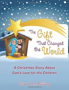 portada The Gift That Changed the World: A Christmas Story About God's Love for His Children