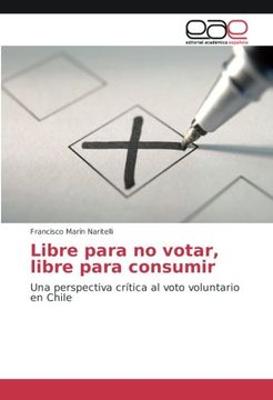 portada Libre para no votar, libre para consumir: Una perspectiva crítica al voto voluntario en Chile