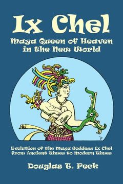 portada Ix Chel Maya Queen of Heaven in the new World 
