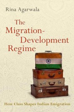 portada The Migration-Development Regime: How Class Shapes Indian Emigration (Modern South Asia Series) (en Inglés)