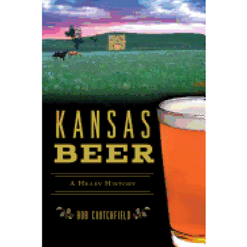 portada Kansas Beer: A Heady History (American Palate) (en Inglés)