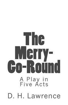 portada The Merry-Go-Round: A Play in Five Acts (en Inglés)