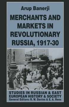 portada Merchants and Markets in Revolutionary Russia, 1917–30 (Studies in Russian and East European History and Society)