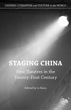 portada Staging China: New Theatres in the Twenty-First Century (Chinese Literature and Culture in the World)