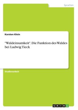 portada Waldeinsamkeit. Die Funktion des Waldes bei Ludwig Tieck (in German)
