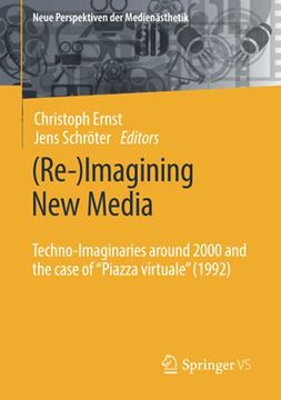 portada (Re-)Imagining new Media: Techno-Imaginaries Around 2000 and the Case of "Piazza Virtuale" (1992) (Neue Perspektiven der Medienästhetik) 