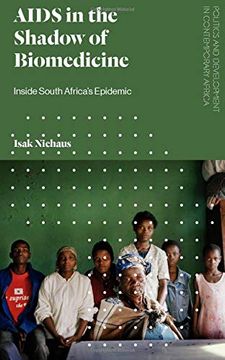 portada Aids in the Shadow of Biomedicine: Inside South Africa's Epidemic (Politics and Development in Contemporary Africa) (en Inglés)
