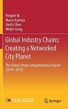 portada Global Industry Chains: Creating a Networked City Planet: The Global Urban Competitiveness Report (2018–2019) (en Inglés)