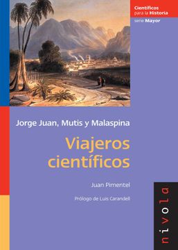 portada Viajeros Científicos. Jorge Juan, Mutis y Malaspina (Científicos Para la Historia Serie Mayor)