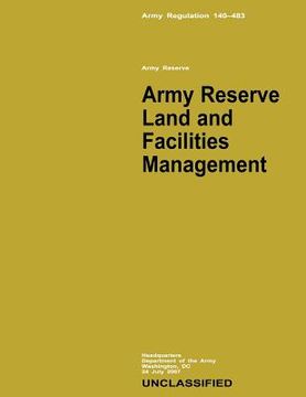 portada Army Reserve Land and Facilities Management (Army Regulation 140-483) (en Inglés)