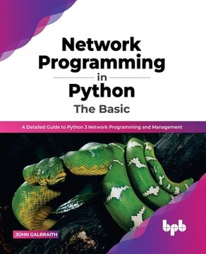 portada Network Programming in Python: The Basic: A Detailed Guide to Python 3 Network Programming and Management (English Edition) (en Inglés)