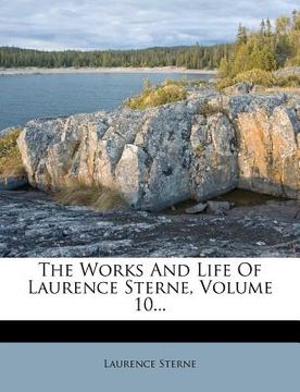 portada the works and life of laurence sterne, volume 10... (en Inglés)