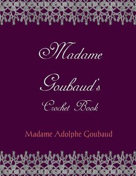 portada Madam Goubaud's Crochet Book (en Inglés)