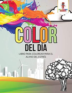portada Color del Día: Libro Para Colorear Para el Alivio del Estrés