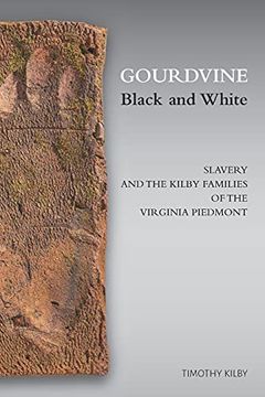 portada Gourdvine Black and White: Slavery and the Kilby Families of the Virginia Piedmont (en Inglés)