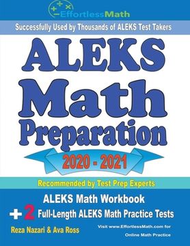 portada ALEKS Math Preparation 2020 - 2021: ALEKS Math Workbook + 2 Full-Length ALEKS Math Practice Tests (en Inglés)
