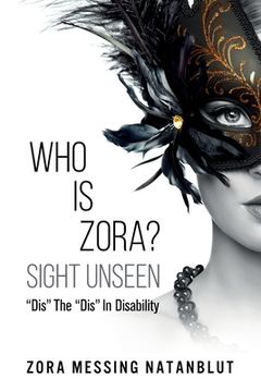 portada Who Is Zora? Sight Unseen: Dis The Dis In Disability