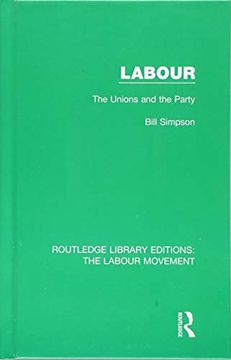 portada Labour: The Unions and the Party: Volume 31 (Routledge Library Editions: The Labour Movement) 