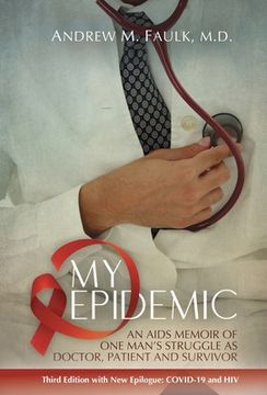 portada My Epidemic: An AIDS Memoir of One Man's Struggle as Doctor, Patient and Survivor (en Inglés)
