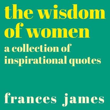 portada The Wisdom of Women: A Collection of Inspirational Quotes (en Inglés)