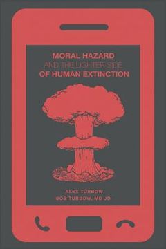 portada Moral Hazard and the Lighter Side of Human Extinction (en Inglés)