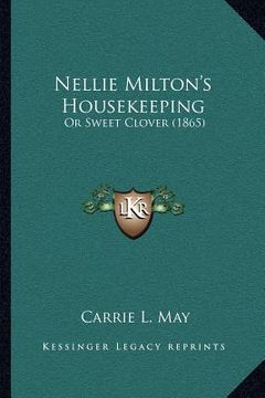 portada nellie milton's housekeeping: or sweet clover (1865) (in English)