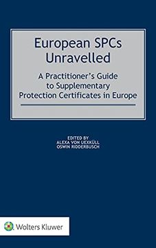 portada European Spcs Unravelled: A Practitioner'S Guide to Supplementary Protection Certificates in Europe (en Inglés)