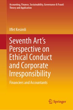 portada Seventh Art's Perspective on Ethical Conduct and Corporate Irresponsibility: Financiers and Accountants (en Inglés)