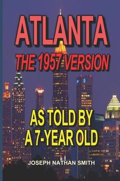 portada Atlanta - The 1957 Version: As Told by a 7-Year Old (en Inglés)