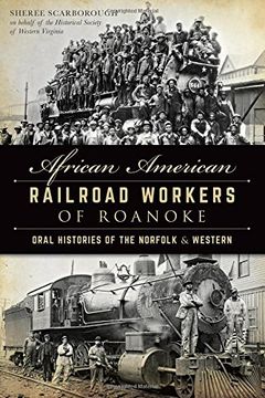 portada African American Railroad Workers of Roanoke: Oral Histories of the Norfolk & Western (American Heritage) (en Inglés)