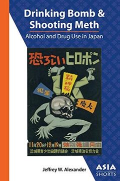 portada Drinking Bomb and Shooting Meth: Alcohol and Drug use in Japan (Asia Shorts) (en Inglés)