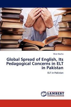 portada global spread of english, its pedagogical concerns in elt in pakistan (en Inglés)
