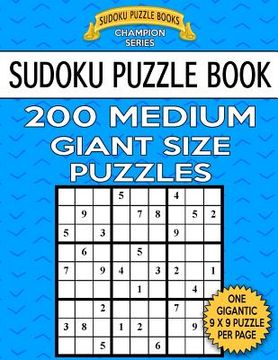 portada Sudoku Puzzle Book 200 MEDIUM Giant Size Puzzles: One Gigantic Large Print Puzzle Per Letter Size Page