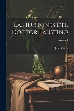 portada Las Ilusiones del Doctor Faustino; Volume 1 (in Spanish)