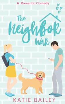 portada The Neighbor War: A Romantic Comedy (en Inglés)