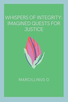 portada Whispers of Integrity: Imagined Quests for Justice (en Inglés)